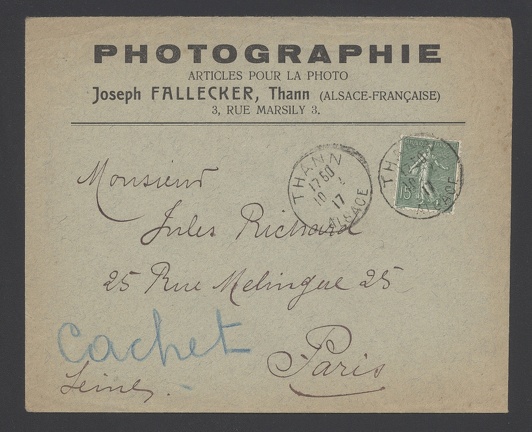 Item no. P1041 (cover)
Type: cover
Country: France
Date of use: 10 February 1917
Business stationery (cover) used by photographic shop JOSEPH FALLECKER in Thann (Alsace, France). The letter was addressed to Jules Richard (1848 – 1930), French manufacturer of stereoscopic cameras.
Item no. P1041 (cover).jpg