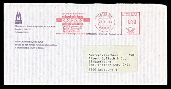 Item no. P3542 (cover)
Type: cover
Country: Germany
Date of use: 22 August 1978
Business stationery (cover, with red advertising meter) used by the company Messe- und Ausstellungs Ges. m.b.H. in Cologne (Köln, Germany), organizer of trade fairs. The meter advertises the fair “Weltmesse des Photographie Photo-Film Audiovision” PHOTOKINA to be held 15 – 25 September 1978.
Item no. P3542 (cover).jpg