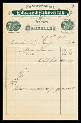 Item no. P3844 (invoice)
Type: cover
Country: Belgium
Date of use: 7 August 1901
Business stationery (invoice) used by the company EDOUARD FABRONIUS, photographic studio in Brussel (Bruxelles, Belgium). The studio was operated by E. Fabronius (1847 – 1911) until 1911, when it was taken over by Gustave Buyle (1873 – 1936), draughtsman and painter.
Item no. P3844 (invoice).jpg
