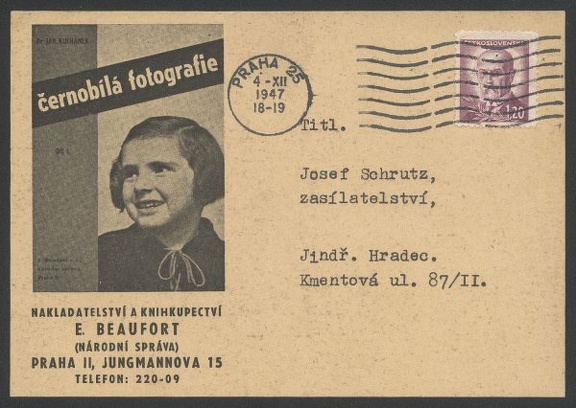 Item no. P261 (postcard)
Type: cover
Country: Czechoslovakia
Date of use: 4 December 1947
Business stationery (postcard) used by the publishing company E. BEAUFORT a.s. in Prague (Praha, Čzechoslovakia). The postcard shows cover of a book Černobilá fotografie ( Black and white photography ) by Dr. J. Kulhánek.
Item_no._p261__postcard_.jpg
