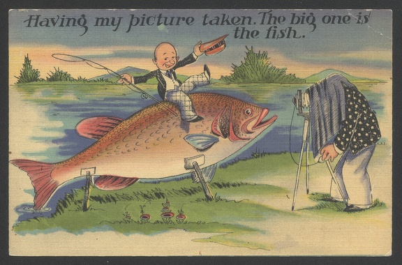 Item no. FP40 (funny postcard)
The caption reads: Having my picture taken. The big one is the fish . Item no. FP40 (funny postcard).jpg