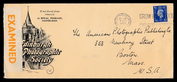 Item no. P2370 (cover)
Type: cover
Country: Great Britain
Date of use: 9 December 1940
Business stationery (cover) used by the EDINBURGH PHOTOGRAPHIC SOCIETY in Edinburgh (Great Britain). The letter was addressed to American Photographic Publishing Co. in Boston (Massachusetts, USA), publisher of the monthly magazine The American Amateur Photographer and the American Annual of Photography. The cover bears censorship marks used during World War II.
Item no. P2370 (cover).jpg