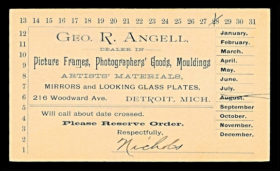 Item no. AP134b (ad postcard)
Type: cover
Country: USA
Date of issue: August 1898
Postcard (back of) advertising photographic services offered by the company GEO. R. ANGELL in Detroit (Michigan, USA), dealer in “Picture frames, photographers’ goods, mouldings, artists’ materials etc.”. The card informs of the date of calling.
Item no. AP134b (ad postcard).jpg