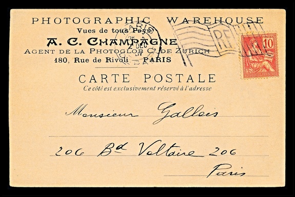 Item no. P3783 (postcard)
Type: cover
Country: France
Date of use: 2 December 1901
Business stationery (postcard, front of) used by the company A. C. CHAMPAGNE Photographic Warehouse in Paris, agent of the company Photoglob Co. in Zürich (Switzerland). Photoglob Zürich (P.Z.) (the later name of the company Photochrom Zürich) was a subsidiary of the Swiss company Orell Gessner Füssli and was created to commercialize the Photochrom printing process. This process had been invented in the 1880s by Hans Jakob Schmid (1856–1924), an employee of Orell Gessner Füssli. Beginning in the mid-1890s, the process was licensed by other companies, including the Detroit Photographic Company in the United States (a process they labeled photostint ) and the Photochrom Company of London.
Item no. P3783 (cover).jpg